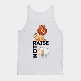 Raise Lions Not Sheep Tank Top